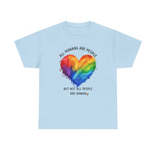 Load image into Gallery viewer, Not All People are Human PRIDE T-Shirt - ALL Sizes - XS - 5XL

