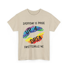 Load image into Gallery viewer, EVERYDAY IS PRIDE UP4DREA T-Shirt - ALL Sizes - XS - 5XL
