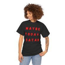 Load image into Gallery viewer, Maybe Today, Satan Funny Meme Gag T-Shirt - Size S - 5XL
