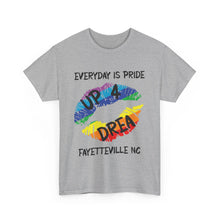 Load image into Gallery viewer, EVERYDAY IS PRIDE UP4DREA T-Shirt - ALL Sizes - XS - 5XL
