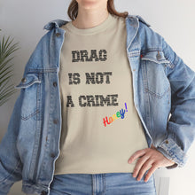 Load image into Gallery viewer, Drag Is Not A Crime Honey Drag Queen Gay Rights T-Shirt, Human Rights Shirt, Equality T-Shirt, LGBTQ+ Shirts, Pride Tee
