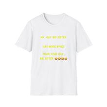 Load image into Gallery viewer, My gay big sister Unisex Softstyle T-Shirt
