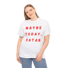 Load image into Gallery viewer, Maybe Today, Satan Funny Meme Gag T-Shirt - Size S - 5XL
