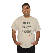 Load image into Gallery viewer, Drag Is Not A Crime Honey Drag Queen Gay Rights T-Shirt, Human Rights Shirt, Equality T-Shirt, LGBTQ+ Shirts, Pride Tee
