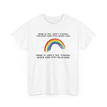 Load image into Gallery viewer, Not Turning Queer Kids into Dead Kids PRIDE T-Shirt - ALL Sizes - XS - 5XL
