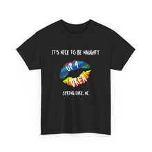 Load image into Gallery viewer, It&#39;s Nice to be Naughty Up4Drea Pride T-Shirt, Pride Month Shirts, Gay Lesbian Pride Tee, Gay Gift, LGBTQ Shirt, North Carolina Shirt

