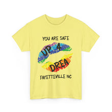 Load image into Gallery viewer, YOU ARE SAFE UP4DREA T-Shirt - ALL Sizes - XS - 5XL
