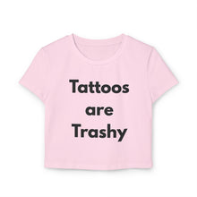 Load image into Gallery viewer, Tattoos are trashy
