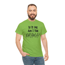Load image into Gallery viewer, Is It Me Am I The DRAMA T-Shirt, Tiktok Viral Quote Shirt, Twitter Quote Shirt, Funny Shirt, Funny Quote Shirts, Gift for Her, Birthday Gift
