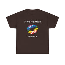 Load image into Gallery viewer, It&#39;s Nice to be Naughty Up4Drea Pride T-Shirt, Pride Month Shirts, Gay Lesbian Pride Tee, Gay Gift, LGBTQ Shirt, North Carolina Shirt
