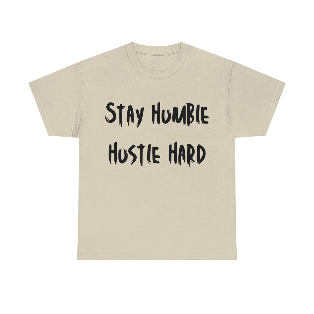 Stay Humble, Hustle Hard T-Shirt - Sizes S M L XL 2XL 3XL 4xl 5xl