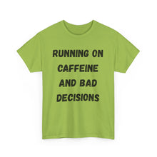 Load image into Gallery viewer, Running on caffeine and bad decisions Funny T-Shirt - ALL Sizes - XS - 5XL
