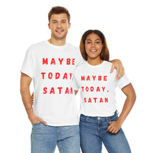 Load image into Gallery viewer, Maybe Today, Satan Funny Meme Gag T-Shirt - Size S - 5XL
