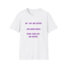 Load image into Gallery viewer, My gay big sister Unisex Softstyle T-Shirt
