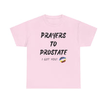 Load image into Gallery viewer, Prayers To Prostate T-Shirt, Rainbow Shirts, Gay Pride Tshirt, Rainbow Tee, Funny Quote T-Shirt, Pride Month Shirts, Up4Drea T-Shirts
