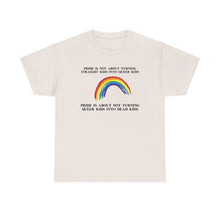 Load image into Gallery viewer, Not Turning Queer Kids into Dead Kids PRIDE T-Shirt - ALL Sizes - XS - 5XL
