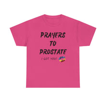 Load image into Gallery viewer, Prayers To Prostate T-Shirt, Rainbow Shirts, Gay Pride Tshirt, Rainbow Tee, Funny Quote T-Shirt, Pride Month Shirts, Up4Drea T-Shirts
