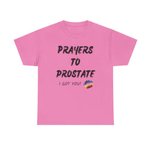 Load image into Gallery viewer, Prayers To Prostate T-Shirt, Rainbow Shirts, Gay Pride Tshirt, Rainbow Tee, Funny Quote T-Shirt, Pride Month Shirts, Up4Drea T-Shirts
