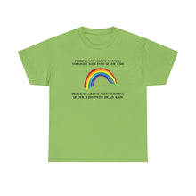 Load image into Gallery viewer, Not Turning Queer Kids into Dead Kids PRIDE T-Shirt - ALL Sizes - XS - 5XL
