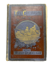 Load image into Gallery viewer, 1885 The Castaways Hardcover Book Tale of Adventure Wilds of Borneo
