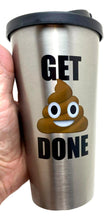 Load image into Gallery viewer, Get Poop Done Stainless Steel Travel Mug Coffee Tumbler 18Oz Spoontiques
