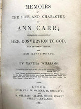 Load image into Gallery viewer, 1841 Memoirs of Ann Carr Hardcover Book The Life and Character Conversion to God
