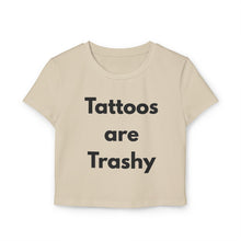 Load image into Gallery viewer, Tattoos are trashy
