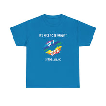 Load image into Gallery viewer, It&#39;s Nice to be Naughty Up4Drea Pride T-Shirt, Pride Month Shirts, Gay Lesbian Pride Tee, Gay Gift, LGBTQ Shirt, North Carolina Shirt
