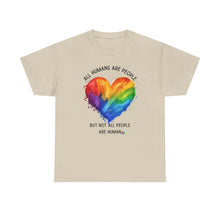 Load image into Gallery viewer, Not All People are Human PRIDE T-Shirt - ALL Sizes - XS - 5XL
