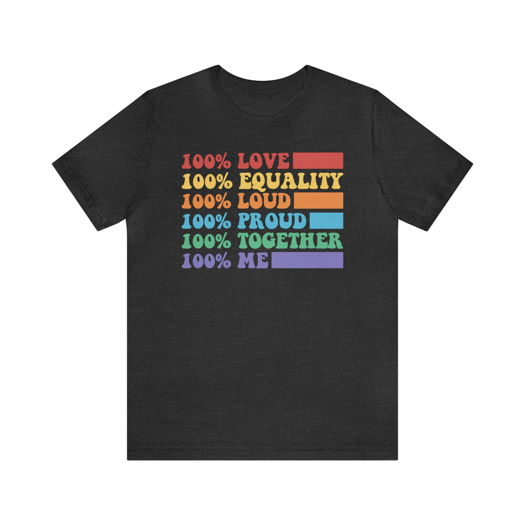 100% Love Equality Loud Proud Gay Rights T-Shirt, Human Rights Shirt, Equality T-Shirt, LGBTQ+ Shirts, Pride Tee