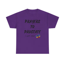 Load image into Gallery viewer, Prayers To Prostate T-Shirt, Rainbow Shirts, Gay Pride Tshirt, Rainbow Tee, Funny Quote T-Shirt, Pride Month Shirts, Up4Drea T-Shirts
