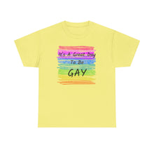 Load image into Gallery viewer, It&#39;s A Great Day To Be GAY T-Shirt Rainbow Pride - ALL Sizes - S - 5XL
