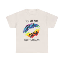 Load image into Gallery viewer, YOU ARE SAFE UP4DREA T-Shirt - ALL Sizes - XS - 5XL
