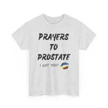 Load image into Gallery viewer, Prayers To Prostate T-Shirt, Rainbow Shirts, Gay Pride Tshirt, Rainbow Tee, Funny Quote T-Shirt, Pride Month Shirts, Up4Drea T-Shirts
