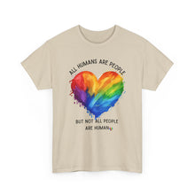 Load image into Gallery viewer, Not All People are Human PRIDE T-Shirt - ALL Sizes - XS - 5XL
