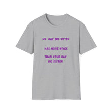 Load image into Gallery viewer, My gay big sister Unisex Softstyle T-Shirt
