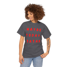 Load image into Gallery viewer, Maybe Today, Satan Funny Meme Gag T-Shirt - Size S - 5XL
