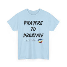 Load image into Gallery viewer, Prayers To Prostate T-Shirt, Rainbow Shirts, Gay Pride Tshirt, Rainbow Tee, Funny Quote T-Shirt, Pride Month Shirts, Up4Drea T-Shirts
