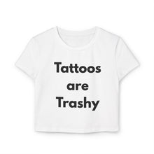 Load image into Gallery viewer, Tattoos are trashy
