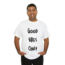 Load image into Gallery viewer, Good Vibes Only T-Shirt - Sizes S M L XL 2XL 3XL 4xl 5xl
