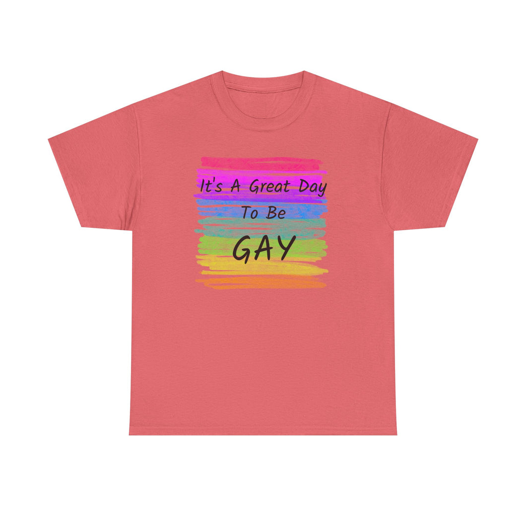 It's A Great Day To Be GAY T-Shirt Rainbow Pride - ALL Sizes - S - 5XL