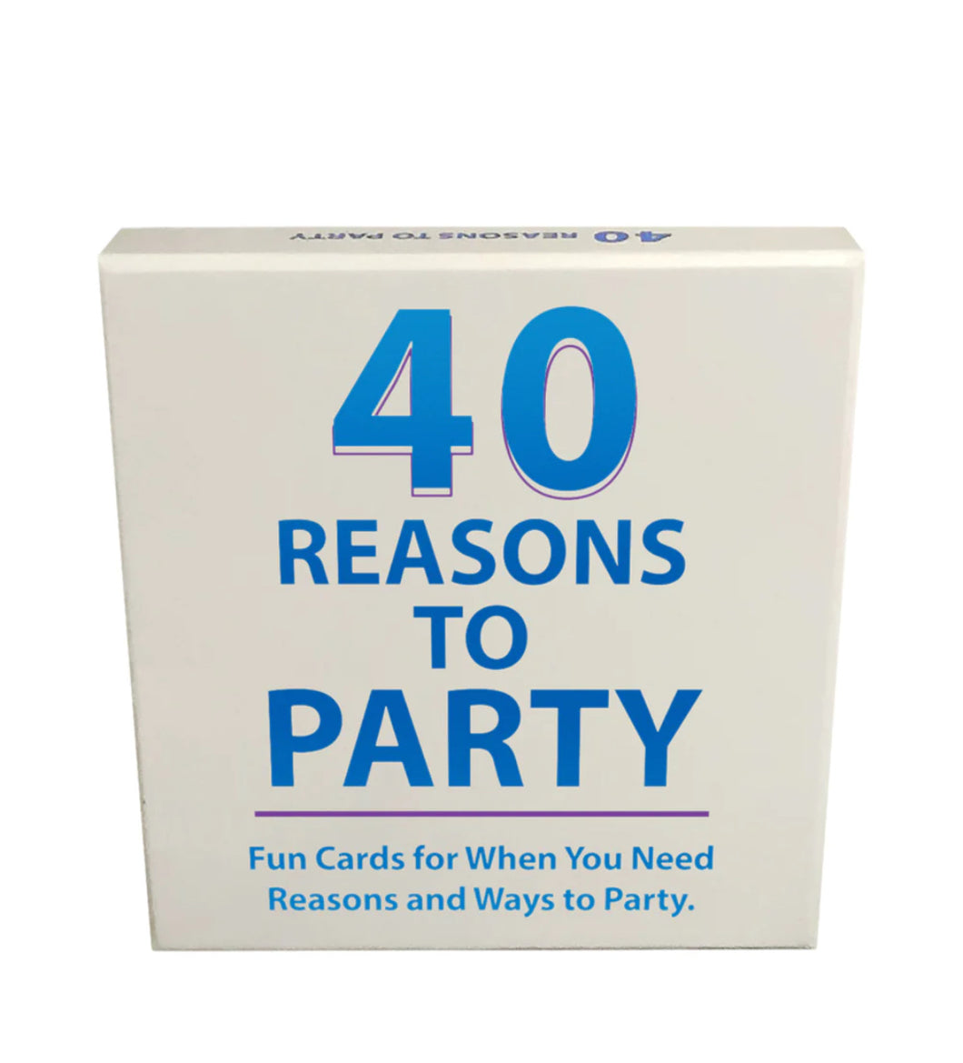 40 reasons to party! Partying is Fun! Just Do It!