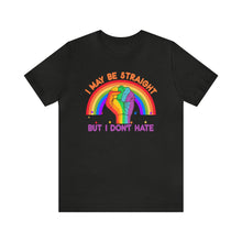 Load image into Gallery viewer, I May Be Straight But I Don&#39;t Hate Support Gay Rights T-Shirt Sizes S M L XL 2XL 3XL 4XL 5XL
