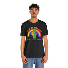 Load image into Gallery viewer, I May Be Straight But I Don&#39;t Hate Support Gay Rights T-Shirt Sizes S M L XL 2XL 3XL 4XL 5XL
